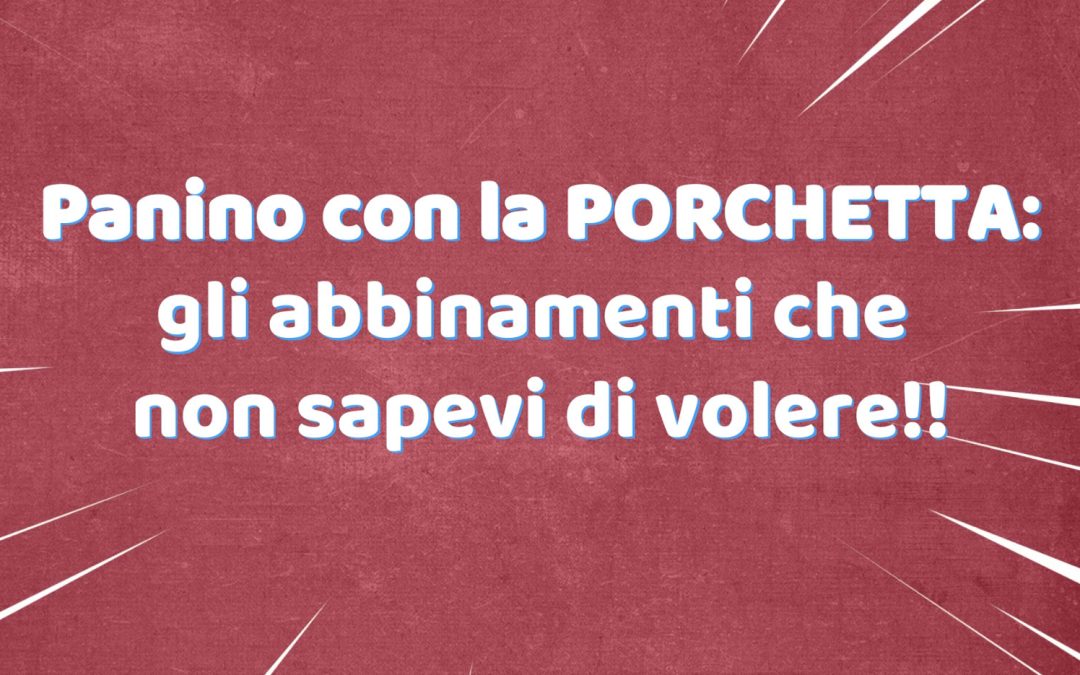 💥 Panino con la Porchetta: gli abbinamenti che non sapevi di volere 💥